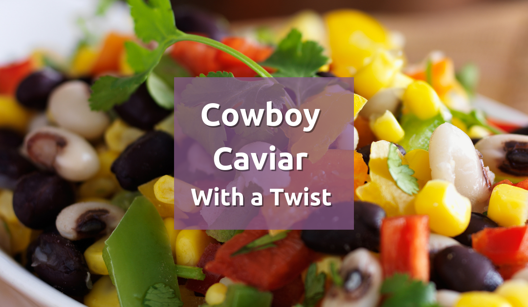 Cowboy Caviar With a Twist