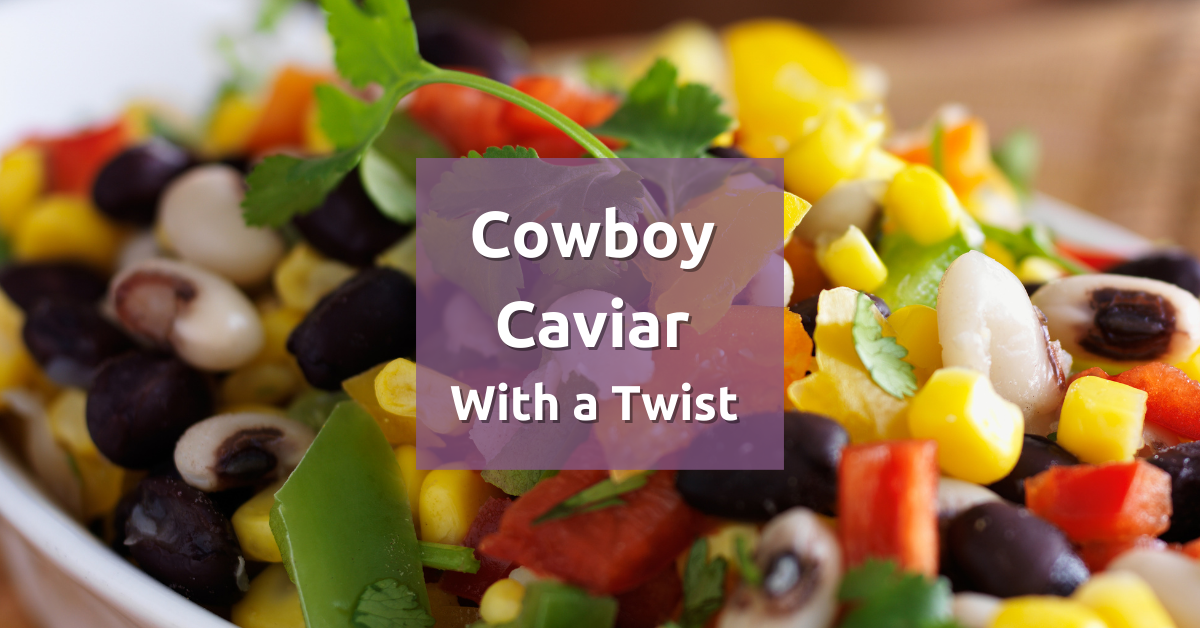 Cowboy Caviar With a Twist