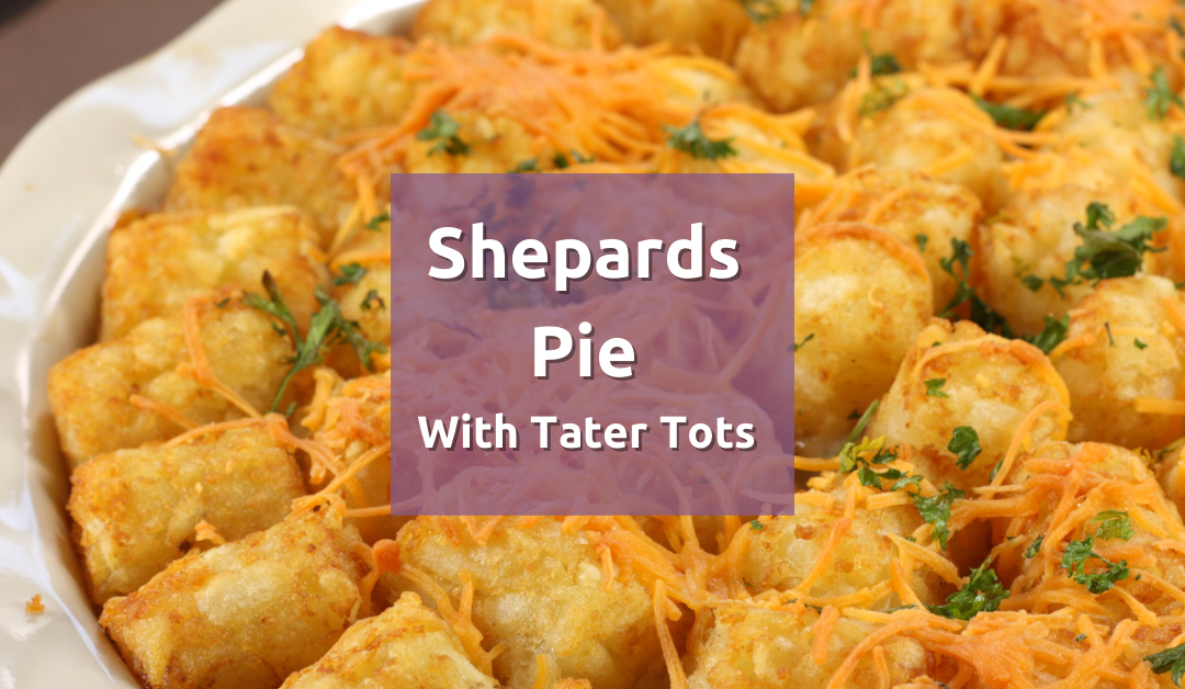Shepherd’s Pie with Tater Tots