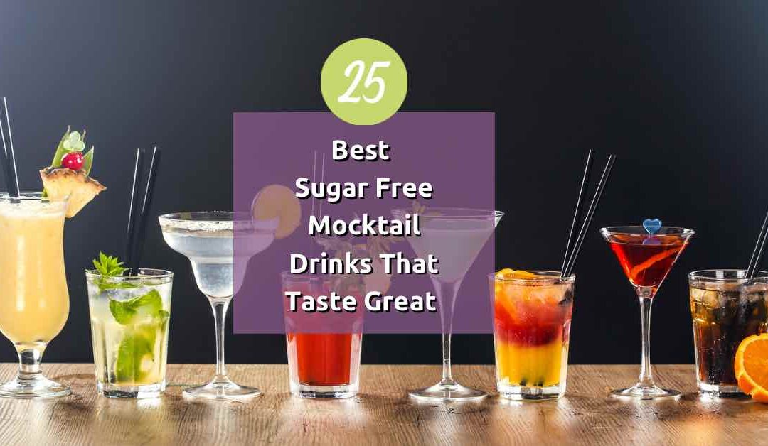 25 Best Sugar-Free Mocktail Drinks that Taste Great