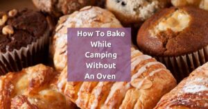How to bake while camping without an oven
