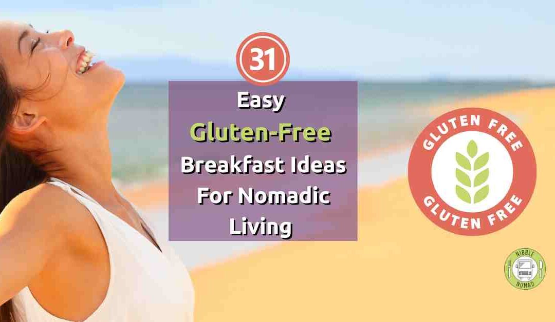31 Easy Gluten-free Breakfast Ideas for Nomadic Living