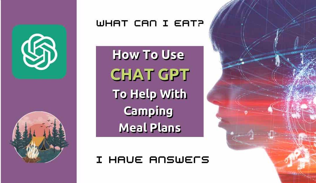Helpful use of Chat GPT for camping meal plans