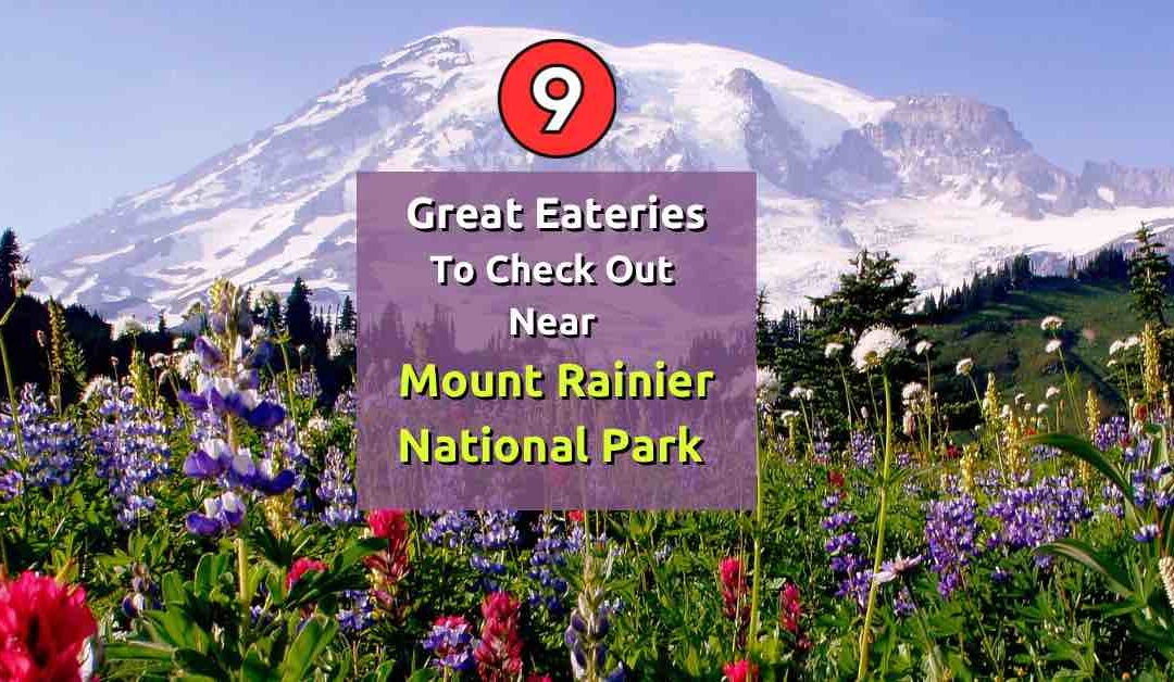 9 Great eateries to check out near Mt. Rainier National Park