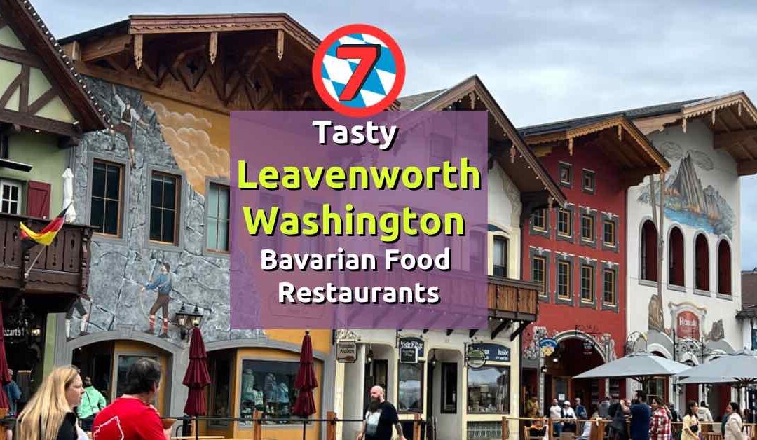 7 Tasty Bavarian Food Restaurants in Leavenworth, WA