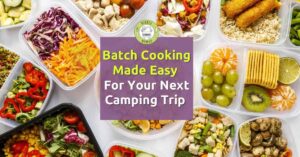 batch cooking made easy for your camping trip