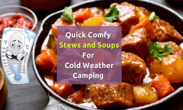 Quick comfy stews and soups for cold weather camping