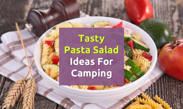 Tasty Pasta Salad Ideas for Camping