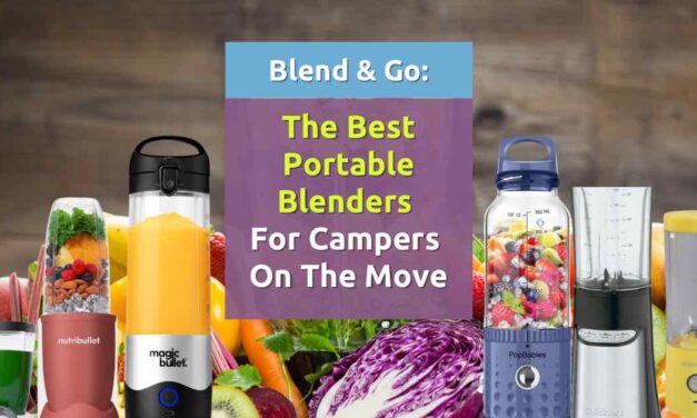 Blend and Go: The Best Portable Blenders for Campers on the Move