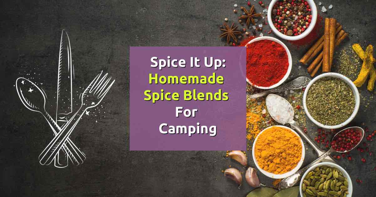 Spice It Up: Homemade Spice Blends for Camping Meals